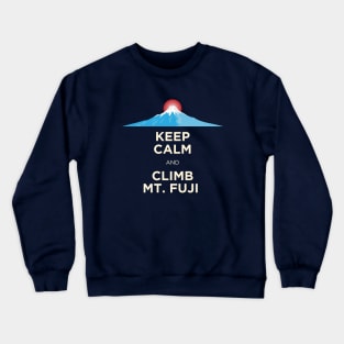 Keep Calm and Climb Mt. Fuji Crewneck Sweatshirt